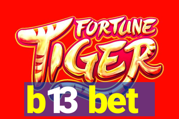 b13 bet